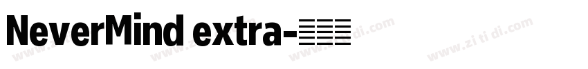 NeverMind extra字体转换 NeverMind extra字体转换